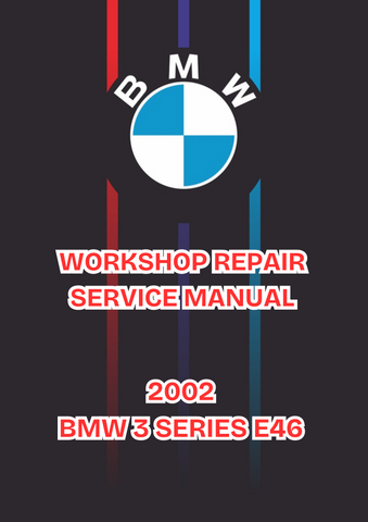 2002 BMW 3 SERIES E46 WORKSHOP REPAIR SERVICE MANUAL - PDF