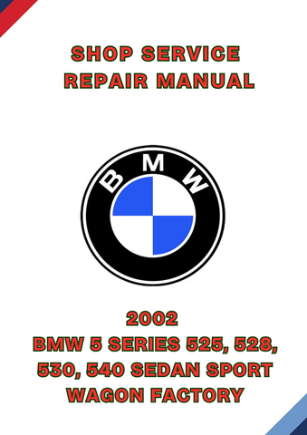 2002 BMW 5 SERIES 525, 528, 530, 540 SEDAN SPORT WAGON FACTORY SHOP SERVICE REPAIR MANUAL - PDF