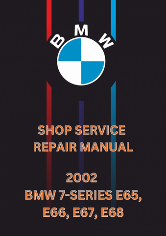 2002 BMW 7-SERIES E65, E66, E67, E68 SHOP SERVICE REPAIR MANUAL - PDF