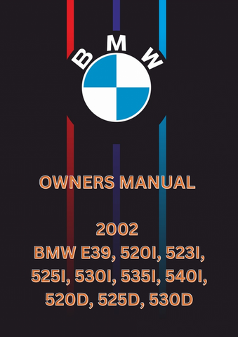 2002 BMW E39, 520I, 523I, 525I, 530I, 535I, 540I, 520D, 525D, 530D OWNERS MANUAL - PDF 