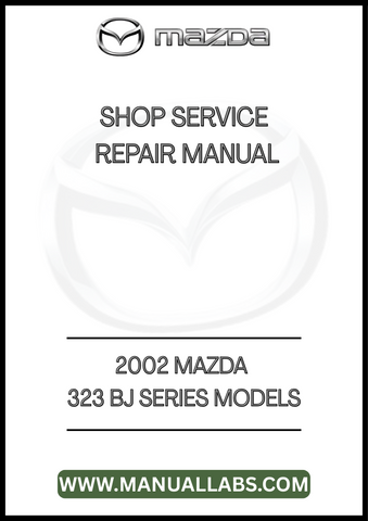 2002 MAZDA 323 BJ SERIES MODELS SHOP SERVICE REPAIR MANUAL - PDF