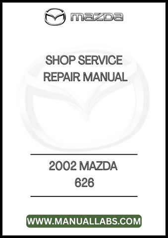 2002 MAZDA 626 SHOP SERVICE REPAIR MANUAL - PDF