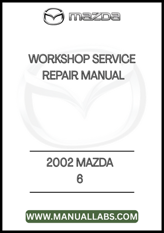 2002 MAZDA 6 WORKSHOP SERVICE REPAIR MANUAL - PDF
