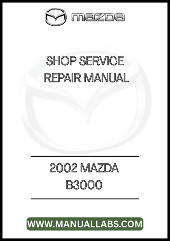 2002 MAZDA B3000 SHOP SERVICE REPAIR MANUAL - PDF