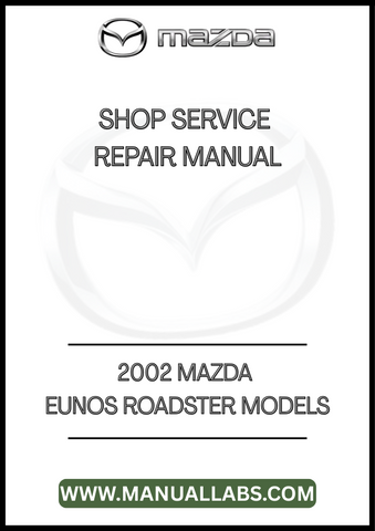 2002 MAZDA EUNOS ROADSTER MODELS SHOP SERVICE REPAIR MANUAL - PDF