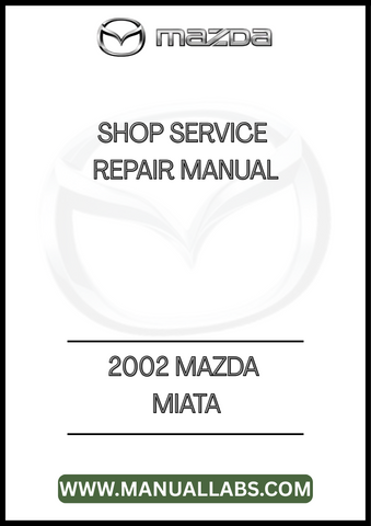 2002 MAZDA MIATA SHOP SERVICE REPAIR MANUAL - PDF