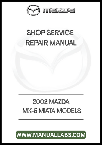 2002 MAZDA MX-5 MIATA MODELS SHOP SERVICE REPAIR MANUAL - PDF 