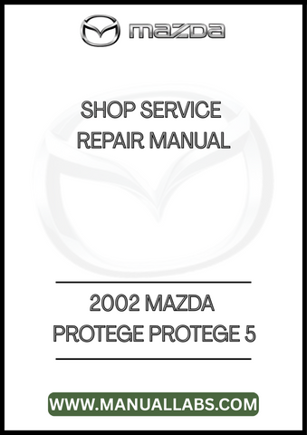 2002 MAZDA PROTEGE 5 FACTORY SHOP SERVICE REPAIR MANUAL - PDF