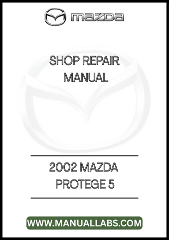 2002 MAZDA PROTEGE 5 SHOP REPAIR MANUAL - PDF