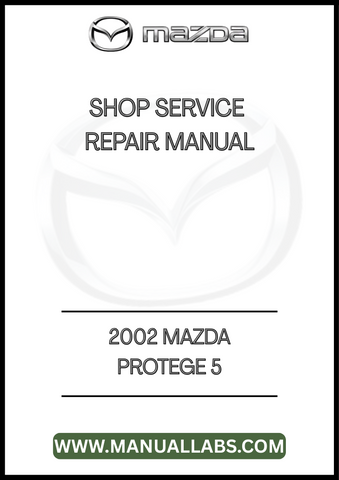 2002 MAZDA PROTEGE 5 SHOP SERVICE REPAIR MANUAL - PDF
