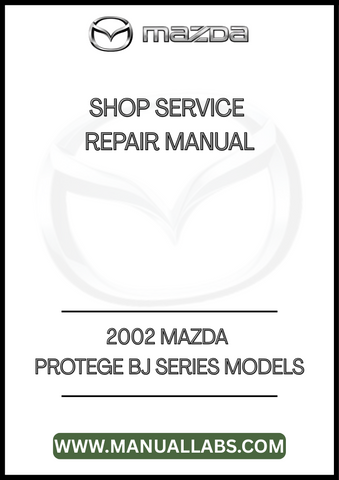 2002 MAZDA PROTEGE BJ SERIES MODELS SHOP SERVICE REPAIR MANUAL - PDF