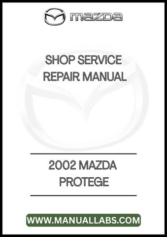 2002 MAZDA PROTEGE SHOP SERVICE REPAIR MANUAL - PDF