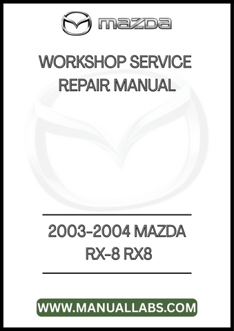 2003-2004 MAZDA RX-8 RX8 WORKSHOP SERVICE REPAIR MANUAL - PDF
