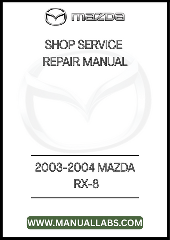 2003-2004 MAZDA RX-8 SHOP SERVICE REPAIR MANUAL - PDF
