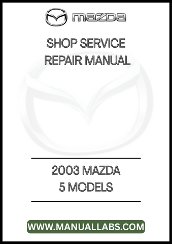 2003 MAZDA5 MODELS SHOP SERVICE REPAIR MANUAL - PDF
