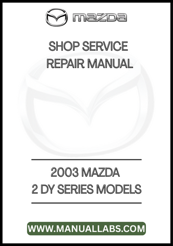2003 MAZDA 2 DY SERIES MODELS SHOP SERVICE REPAIR MANUAL - PDF