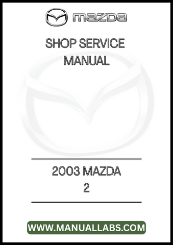 2003 MAZDA 2 SHOP SERVICE MANUAL - PDF