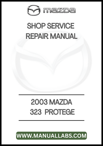 2003 MAZDA 323  PROTEGE SHOP SERVICE REPAIR MANUAL - PDF