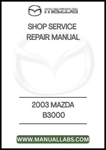 2003 MAZDA B3000 SHOP SERVICE REPAIR MANUAL - PDF
