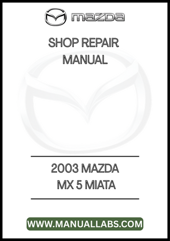 2003 MAZDA MX 5 MIATA SHOP REPAIR MANUAL - PDF