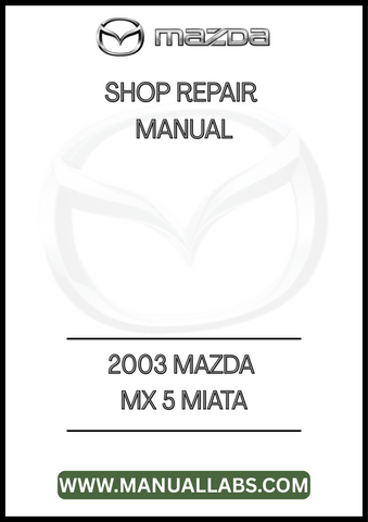 2003 MAZDA MX 5 MIATA SHOP REPAIR MANUAL - PDF