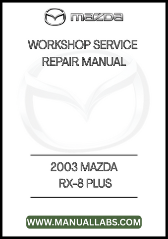 2003 MAZDA RX-8 PLUS WORKSHOP SERVICE REPAIR MANUAL - PDF