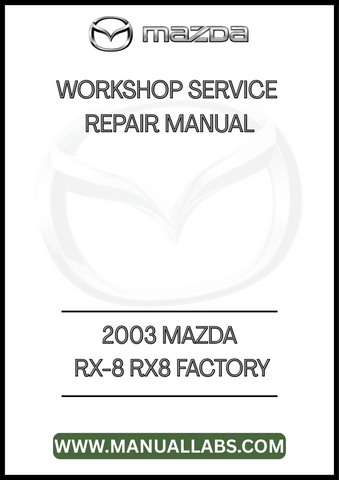 2003 MAZDA RX-8 RX8 FACTORY WORKSHOP SERVICE REPAIR MANUAL - PDF