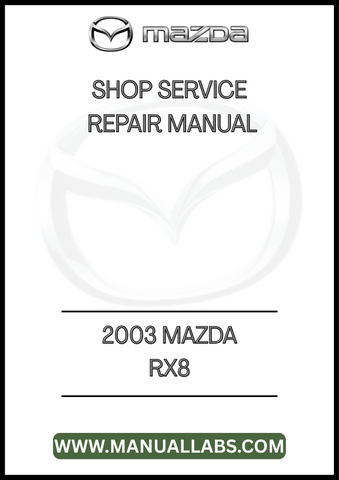 2003 MAZDA RX8 SHOP SERVICE REPAIR MANUAL - PDF