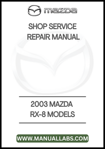 2003 MAZDA RX8 SHOP SERVICE REPAIR MANUAL - PDF