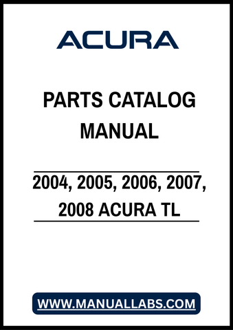 2004, 2005, 2006, 2007, 2008 ACURA TL PARTS CATALOG MANUAL – PDF FILE