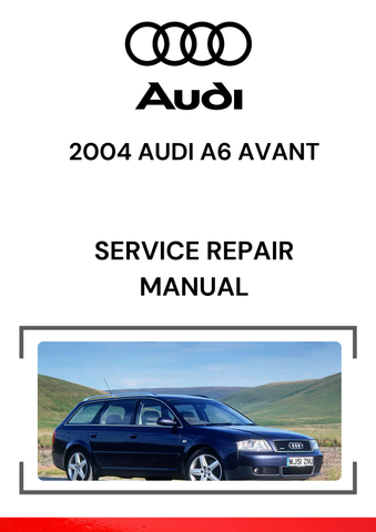 The 2004 Audi A6 Avant Service Repair Manual is a detailed guide designed to provide comprehensive information for servicing, maintaining, and repairing the 2004 Audi A6 Avant.