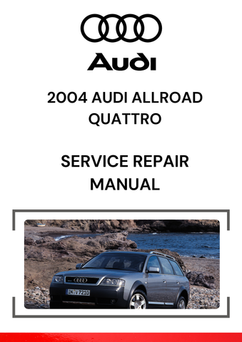 The 2004 Audi Allroad Quattro Service Repair Manual is a comprehensive guide for maintaining, repairing, and troubleshooting issues with the 2004 Audi Allroad Quattro