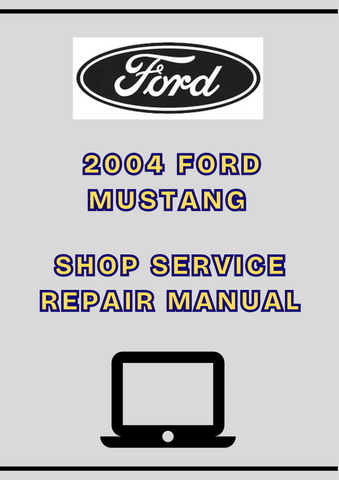 2004 FORD MUSTANG SHOP SERVICE REPAIR MANUAL - PDF