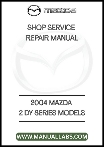 2004 MAZDA 2 DY SERIES MODELS SHOP SERVICE REPAIR MANUAL - PDF
