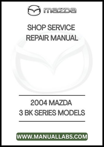 2004 MAZDA 3 BK SERIES MODELS SHOP SERVICE REPAIR MANUAL - PDF