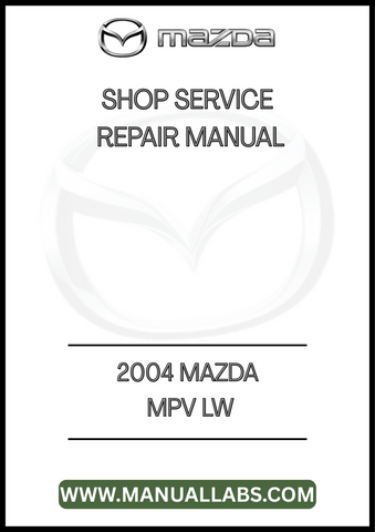 2004 MAZDA MPV LW SHOP SERVICE REPAIR MANUAL - PDF