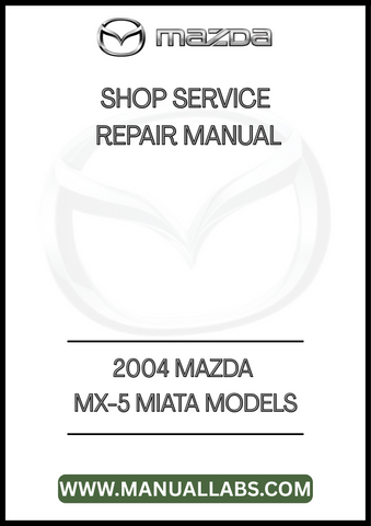 2004 MAZDA MX-5 MIATA MODELS SHOP SERVICE REPAIR MANUAL - PDF