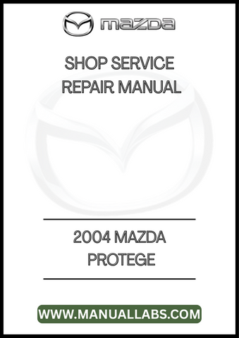 2004 MAZDA PROTEGE SHOP SERVICE REPAIR MANUAL - PDF