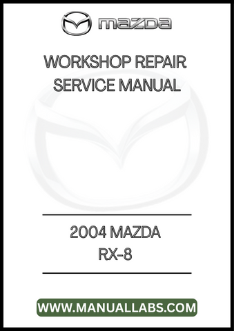 2004 MAZDA RX-8 WORKSHOP REPAIR SERVICE MANUAL - PDF