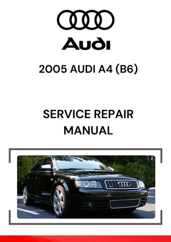 The 2005 Audi A4 (B6) Service Repair Manual is a comprehensive guide that provides detailed instructions for the maintenance, repair, and troubleshooting of the 2005 Audi A4 (B6).
