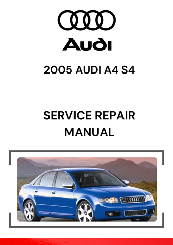 The 2005 Audi A4 S4 Service Repair Manual is a detailed guide designed specifically for the 2005 Audi A4 S4 model, covering all aspects of maintenance, repair, and troubleshooting for the vehicle.