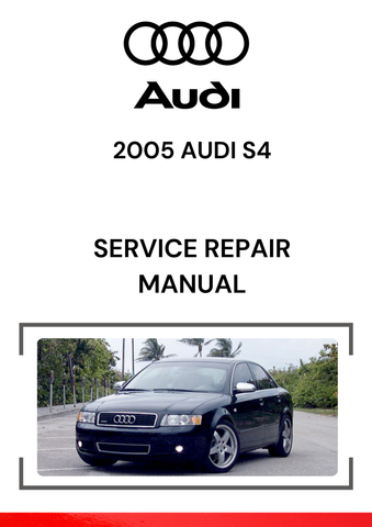 The 2005 Audi S4 Service Repair Manual is a comprehensive guide designed for the 2005 Audi S4, a high-performance version of Audi's A4 sedan.