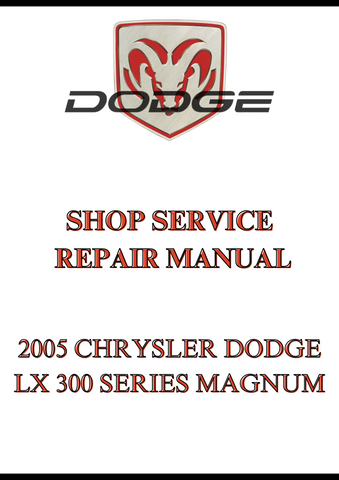 2005 CHRYSLER DODGE LX 300 SERIES MAGNUM SHOP SERVICE REPAIR MANUAL - PDF