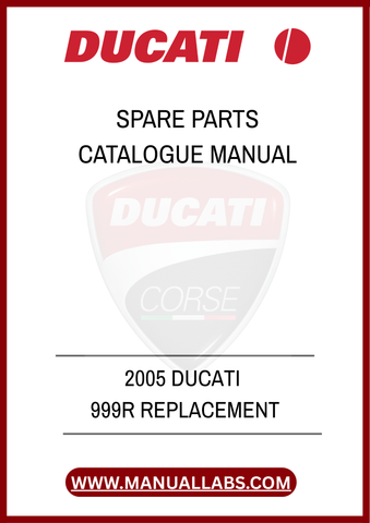  IN THE LONGEVITY AND PERFORMANCE OF YOUR DUCATI 999R TODAY. WITH THIS REPLACEMENT SPARE PARTS CATALOGUE MANUAL, YOU CAN ENSURE THAT YOUR MOTORCYCLE REMAINS IN
