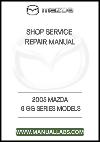 2005 MAZDA 6 GG SERIES MODELS SHOP SERVICE REPAIR MANUAL - PDF
