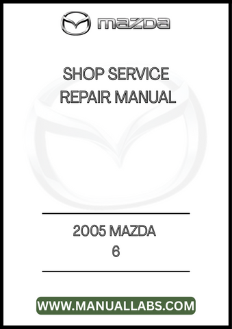 2005 MAZDA 6 SHOP SERVICE REPAIR MANUAL - PDF