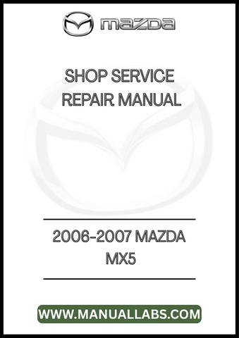 2006-2007 MAZDA MX5 SHOP SERVICE REPAIR MANUAL - PDF