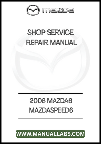 2006 MAZDA6 MAZDASPEED6 SHOP SERVICE REPAIR MANUAL - PDF