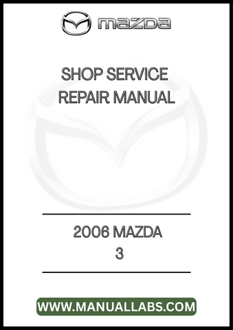 2006 MAZDA 3 SHOP SERVICE REPAIR MANUAL - PDF