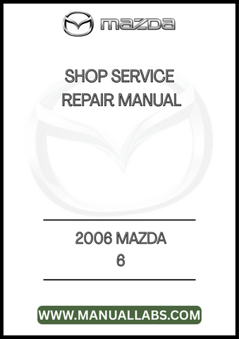 2006 MAZDA 6 SHOP SERVICE REPAIR MANUAL - PDF